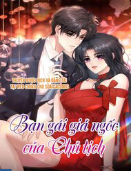 Bạn Gái Giả Ngốc Của Chủ Tịch